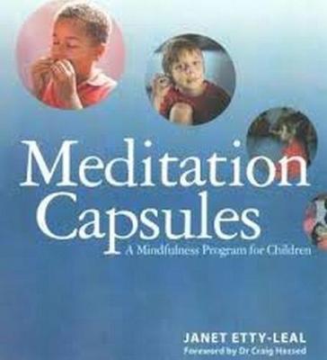 Meditation Capsules: A Mindfulness Program For Children - Hassed, Craig (Introduction by), and Etty-Leal, Janet