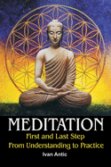 Meditation: First and Last Step - From Understanding to Practice