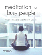 Meditation for Busy People: Stress-Beating Strategies to Calm Your Life - Osho
