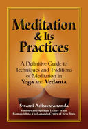 Meditation & Its Practices: A Definitive Guide to Techniques and Traditions of Meditation in Yoga and Vedanta