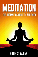 Meditation: The Beginner's Guide to Serenity