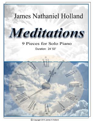 Meditations 9 Pieces for Solo Piano - Holland, James Nathaniel