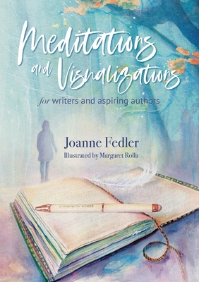 Meditations and Visualizations for Writers and Aspiring Authors - Fedler, Joanne