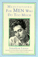 Meditations for Men Who Do Too Much - Lazear, Jonathon