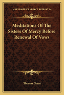 Meditations Of The Sisters Of Mercy Before Renewal Of Vows