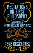 Meditations on First Philosophy and Other Metaphysical Writings