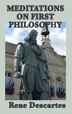 Meditations on First Philosophy - Descartes, Rene