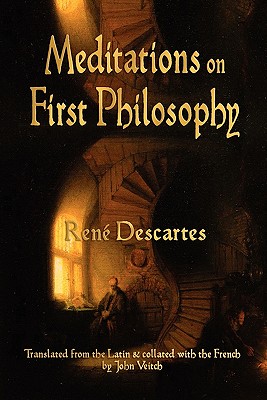 Meditations On First Philosophy - Rene Descartes, and John Veitch (Translated by)