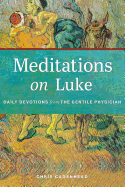 Meditations on Luke: Devotions from the Gentile Physician