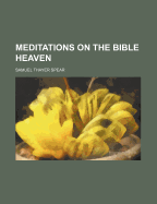 Meditations on the Bible Heaven