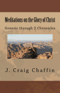 Meditations on the Glory of Christ: Genesis Through 2 Chronicles