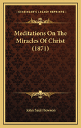 Meditations on the Miracles of Christ (1871)