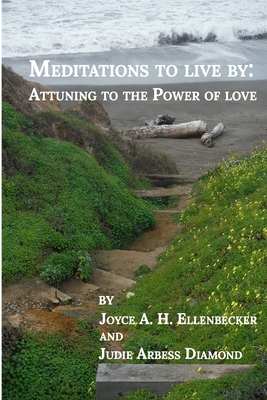 Meditations To Live By: : Attuning to the Power of Love - Diamond, Judie Arbess, and Ellenbecker, Joyce a H