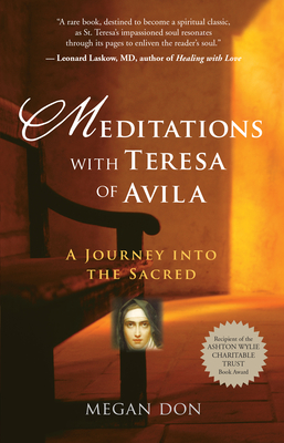 Meditations with Teresa of Avila: A Journey Into the Sacred - Don, Megan