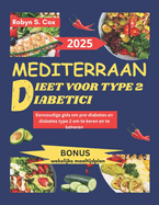 Mediterraan Dieet Voor Type 2 Diabetici: Eenvoudige gids om pre-diabetes en diabetes type 2 om te keren en te beheren