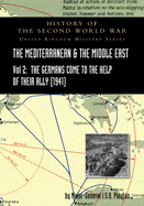 Mediterranean and Middle East Volume II: The Germans Come to the Help of their Ally (1941). HISTORY OF THE SECOND WORLD WAR: UNITED KINGDOM MILITARY SERIES: OFFICIAL CAMPAIGN HISTORY