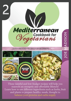 Mediterranean Cookbook for Vegetarians Vol.2: These tasteful and low-budget recipes will help you maintain an energetic and affordable lifestyle! Learn how to use different ingredients such as herbs, fruit and plants to prepare healthy meals, thought... - Madison, Joe