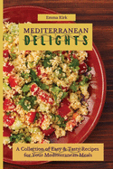 Mediterranean Delights: A Collection of Easy & Tasty Recipes for Your Mediterranean Meals