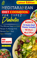 Mediterranean Diet Cookbook for Type 2 Diabetes: The Ultimate Tasty Low Carb Recipes To Manage And Reverse Type 1 and Type 2 Diabetes