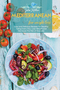 Mediterranean Diet Cookbook For Weight Loss: Easy and Delicious Recipes for Healthy Eating Every Day, Lose Weight and Decrease the Risk of Diseases