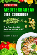 Mediterranean Diet Cookbook: The complete 20 recipes to Live to 100