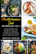 MEDITERRANEAN DIET FOR BREAKFAST (Vol.1): As you can tell, Mediterranean foods differ depending on which country you're in. Nevertheless, these foods are known worldwide and people will travel from near and far just to indulge in their goodness.