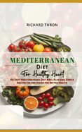 Mediterranean Diet for Healthy Heart: An Easy Mediterranean Diet Meal Plan and Simple Recipes for Beginners for Better Health