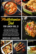 MEDITERRANEAN DIET FOR LUNCH (Vol.2): As you can tell, Mediterranean foods differ depending on which country you're in. Nevertheless, these foods are known worldwide and people will travel from near and far just to indulge in their goodness.