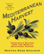Mediterranean Harvest: Vegetarian Recipes from the World's Healthiest Cuisine
