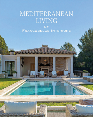 Mediterranean Living: By Francobelge Interiors - Beta-Plus Publishing (Editor)