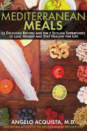 Mediterranean Meals: 25 Delicious Recipes and the 7 Sicilian Superfoods to Lose Weight and Stay Healthy for Life