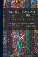 Mediterranean Pilot: Strait Of Gibraltar, South And Southeast Coast Of Spain, African Coast From Cape Spartel To Gulf Of Gabes-including The Balearic Islands