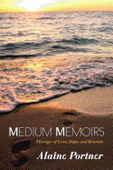 Medium Memoirs: Messages of Love, Hope, and Reunion