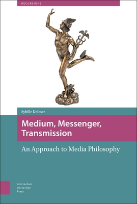 Medium, Messenger, Transmission: An Approach to Media Philosophy - Krmer, Sybille