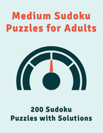 Medium Sudoku Puzzles for Adults: 200 Sudoku Puzzles with Solutions