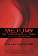 Medium9: The Transformational Powers of Spiritual Energy