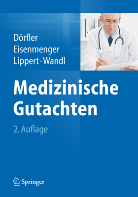 Medizinische Gutachten - Drfler, Hans (Editor), and Eisenmenger, Wolfgang (Editor), and Lippert, Hans-Dieter (Editor)