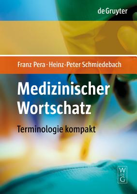 Medizinischer Wortschatz: Terminologie Kompakt - Pera, Franz, and Schmiedebach, Heinz-Peter