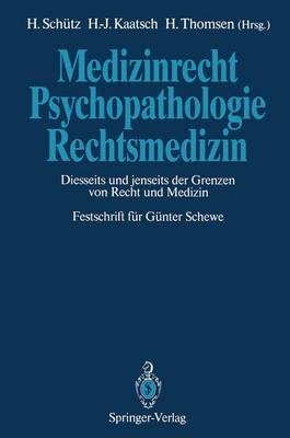 Medizinrecht Psychopathologie Rechtsmedizin: Diesseits Und Jenseits Der Grenzen Von Recht Und Medizin Festschrift Fur Gunter Schewe - Schutz, Harald (Editor), and Kaatsch, Hans-Ja1/4rgen (Editor), and Thomsen, Holger (Editor)