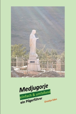 Medjugorje einfach & umfaend: ein Pilgerfhrer - Eden, Orsolya