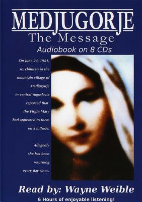 Medjugorje: The Message - Weible, Wayne (Read by)