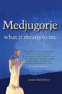 Medjugorje -  What it Means to Me