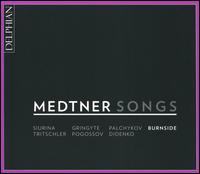 Medtner: Songs - Ekaterina Siurina (soprano); Iain Burnside (piano); Justina Gringyte (mezzo-soprano); Nikolaj Didenko (bass);...