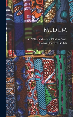 Medum - Sir William Matthew Flinders Petrie (Creator), and Francis Llewellyn Griffith (Creator)