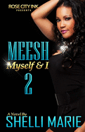 Meesh, Myself and I: Book 2: Dangerously Loving Meesh