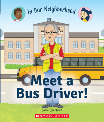 Meet a Bus Driver! (in Our Neighborhood) - Shepherd, Jodie