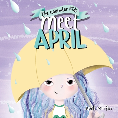Meet April: A children's book exploring April Fools', Earth Day, and other special events throughout the month of April. - Martin, April