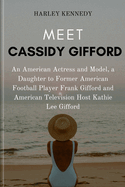 Meet Cassidy Gifford: An American Actress and Model, a Daughter to Former American Football Player Frank Gifford and American Television Host Kathie Lee Gifford