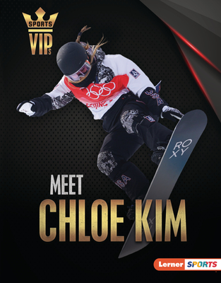 Meet Chloe Kim: Snowboarding Superstar - Goldstein, Margaret J