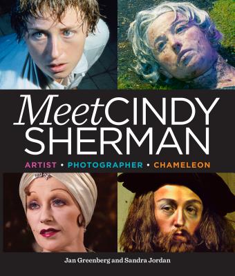 Meet Cindy Sherman: Artist, Photographer, Chameleon - Jordan, Sandra, and Greenberg, Jan